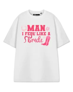 Show Me The Merch Man I Feel Like A Bride White T Shirt