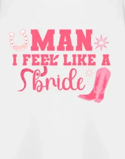Show Me The Merch Man I Feel Like A Bride White T Shirt